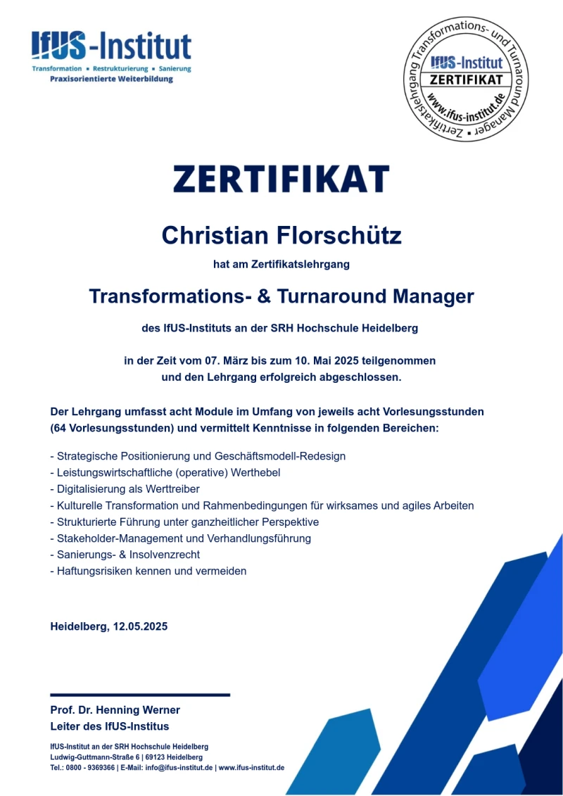 Zertifikat von Christian Florschütz über den erfolgreichen Abschluss des Zertifikatslehrgangs „Transformations- und Turnaround-Manager“ am IfUS-Institut der SRH Hochschule Heidelberg mit Fokus auf Geschäftsmodell-Redesign, operative Werthebel und Restrukturierungsmanagement.